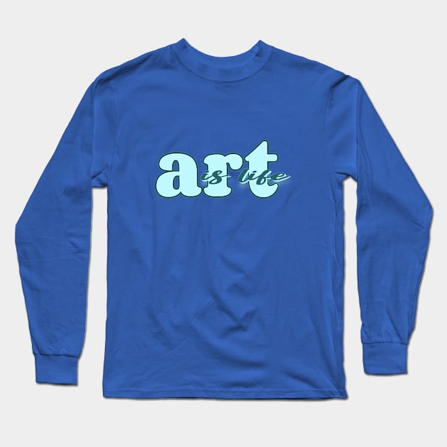 Art is life (blue) Long Sleeve T-Shirt by Sinmara